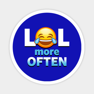 LOL More Often Cute Laughter Funny Advice Cute Emoticon Emoji Meme Magnet